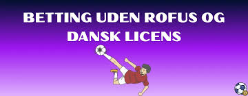 Betting uden ROFUS i Danmark Hvad Du Skal Vide