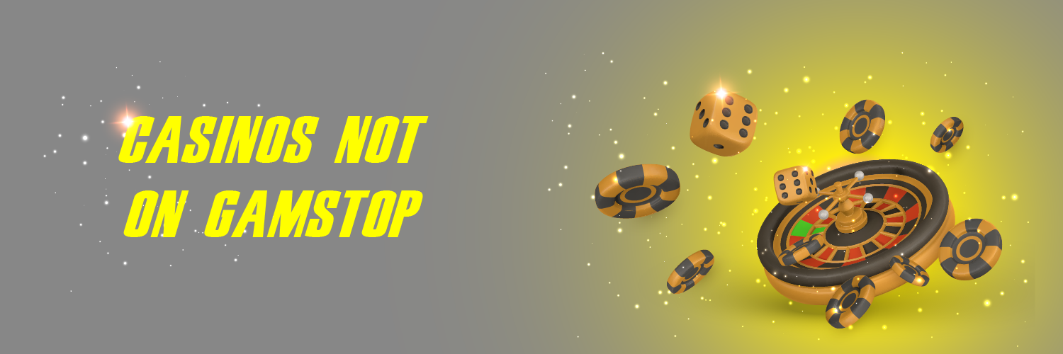Exploring Casinos Not Registered on GamStop
