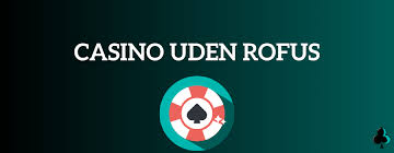 Opdag de Bedste Online Casinoer Uden ROFUS