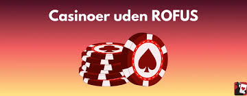 Danske Casino Uden Rofus Alt Du Behøver at Vide